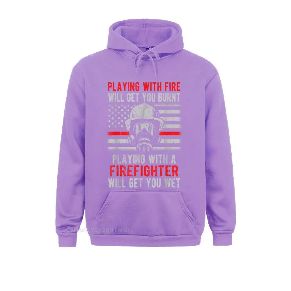 Playing With Fire Will Get You Burnt Funny Firefighter Men 2021 Newest Hoodies Summer/Autumn Sweatshirts Design Sportswears