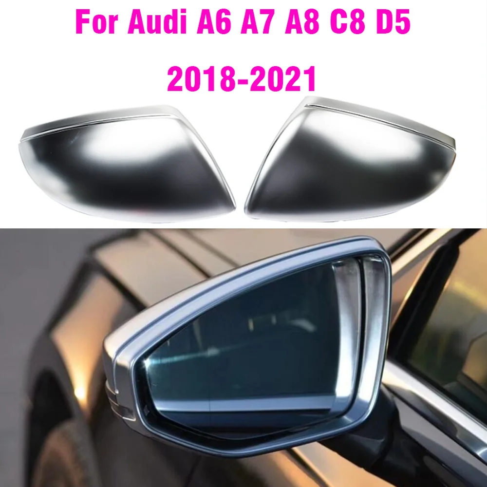 LHD Rearview Mirror Cover Caps For Audi New A6 C8 A7 A8 D5 2018 2019 Matte Silver Auto Side Mirror Cover Replacement