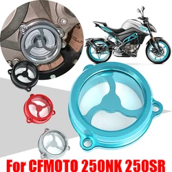 For CFMOTO CF 250NK NK250 250SR SR250 NK 250 NK SR 250 SR Motorcycle Accessories Engine Oil Filter Clear Cover Cap Moto Parts