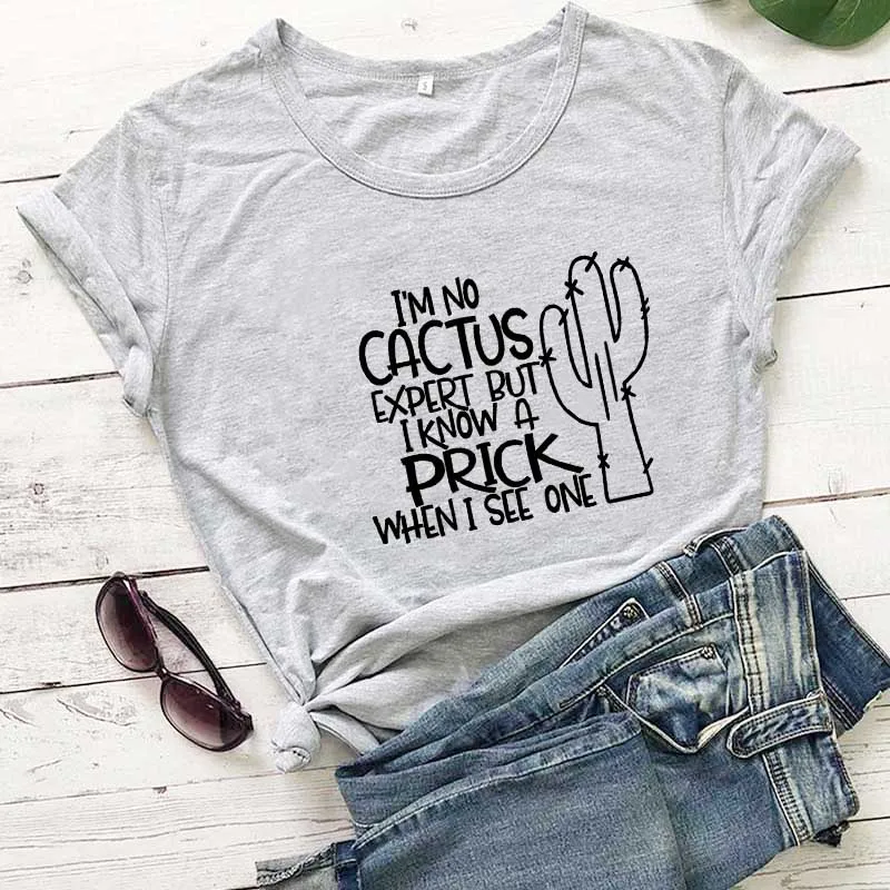 I'm No Cactus Expert But I Know A Prick When I See One Shirt New Arrival Summer 100%Cotton Funny T Shirt Cactus Shirt