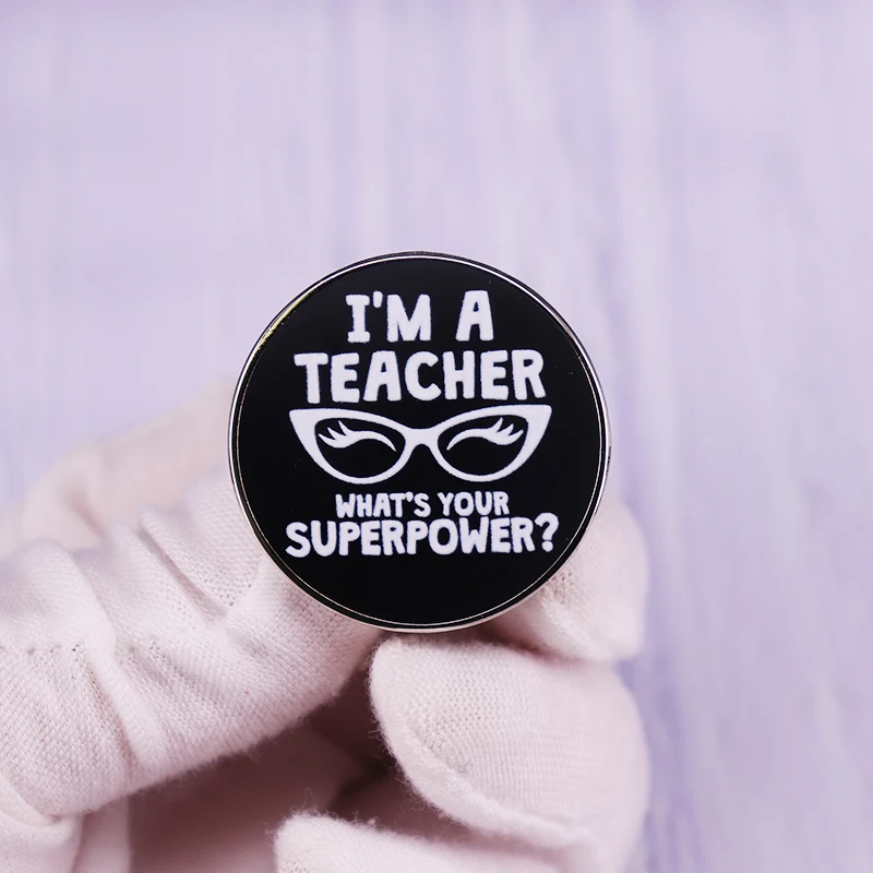 I'm A Teacher What's Your Superpower Pin Brooch Black Glasses Badge Fashion Jewelry Decor