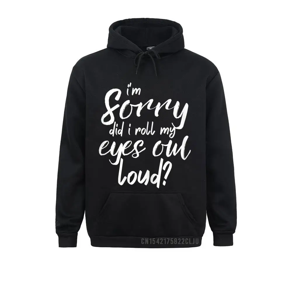 Slim Fit Hoodies Winter Sportswears Men Sweatshirts Did I Roll My Eyes Out Loud Hoody Women Funny Birthday Gift Warm