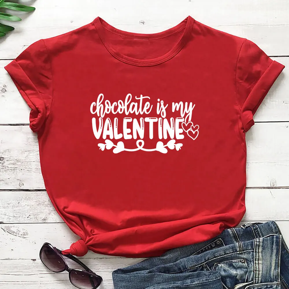 

Chocolate Is My Valentine New Arrival Valentine's Day Shirt 100%Cotton Women Tshirt Unisex Funny Casual Winter Short Sleeve Top