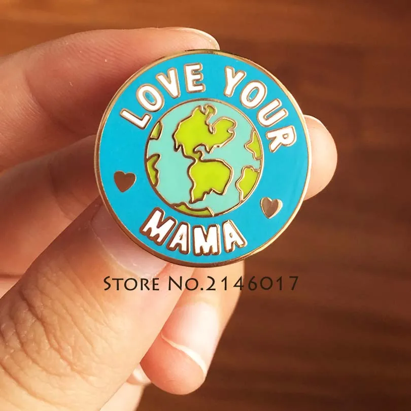 100pcs Environmental Protection Badge Love Your Mama Mother Lapel Pin Save Earth Global Warming Custom Hard Enamel Pins Brooch