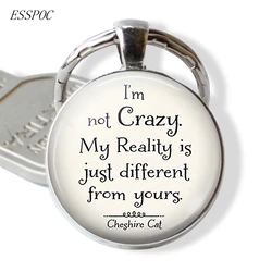 I Am Not Crazy Funny Wonderland quote Quote Glass Cabochon Keychain Keyring Letter Key Chain Friendship Gift