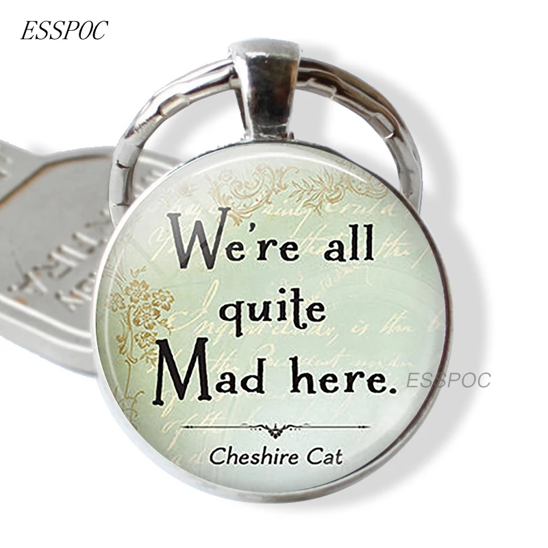 I Am Not Crazy Funny Wonderland quote Quote Glass Cabochon Keychain Keyring Letter Key Chain Friendship Gift