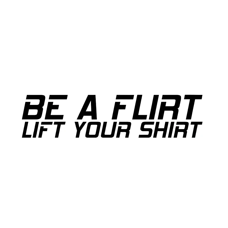 Be A Flirt Lift Your Shirt Humor Funny Car Window Vinyl Decal Motorcycle SUVs Bumper Sticker