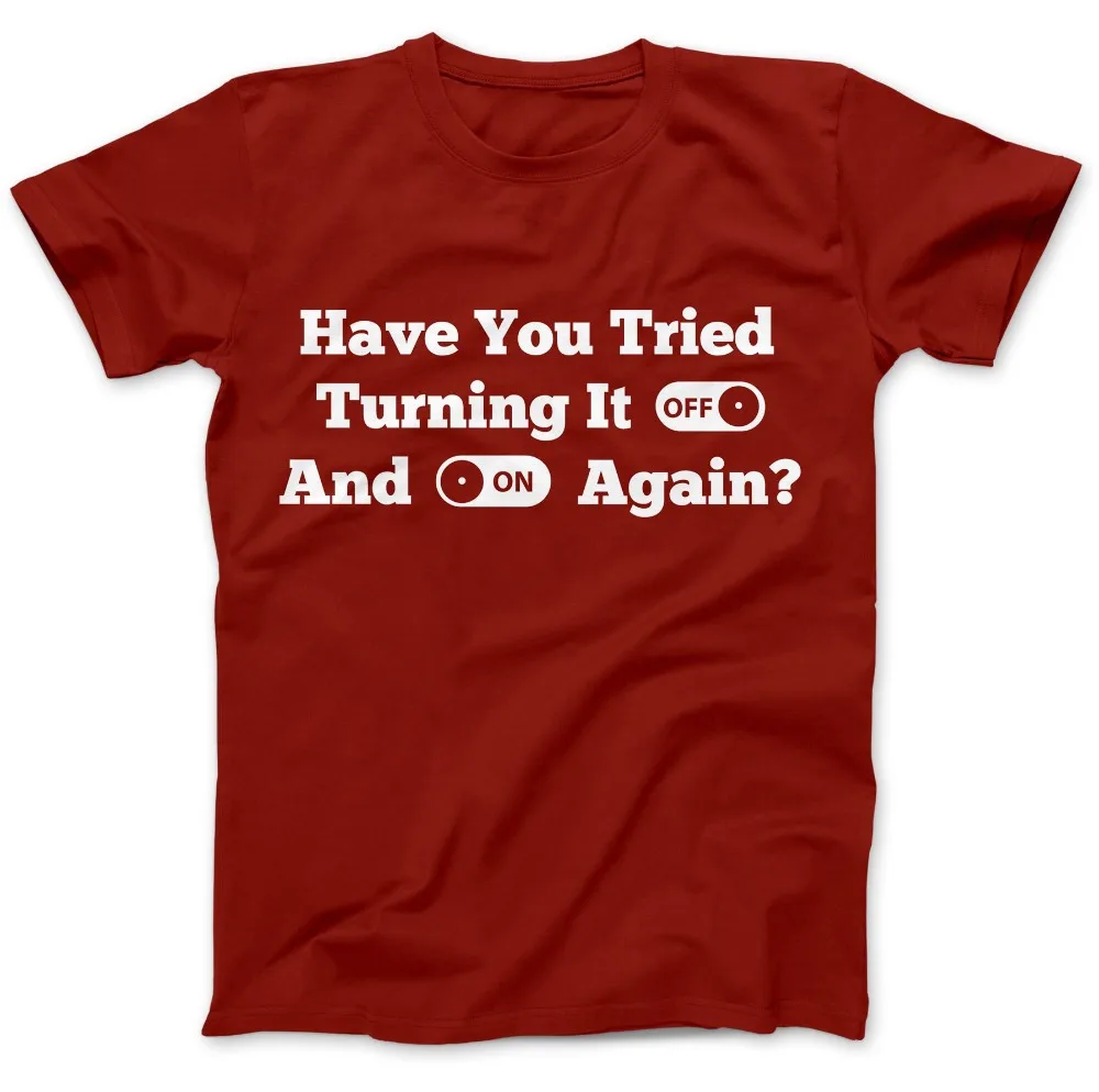 

It Support Turn Off and On Again Funny T-Shirt 100% Premium Cotton Gift Pc 2019 Newest Men'S Funny Slim Fit Street Wear Shirt