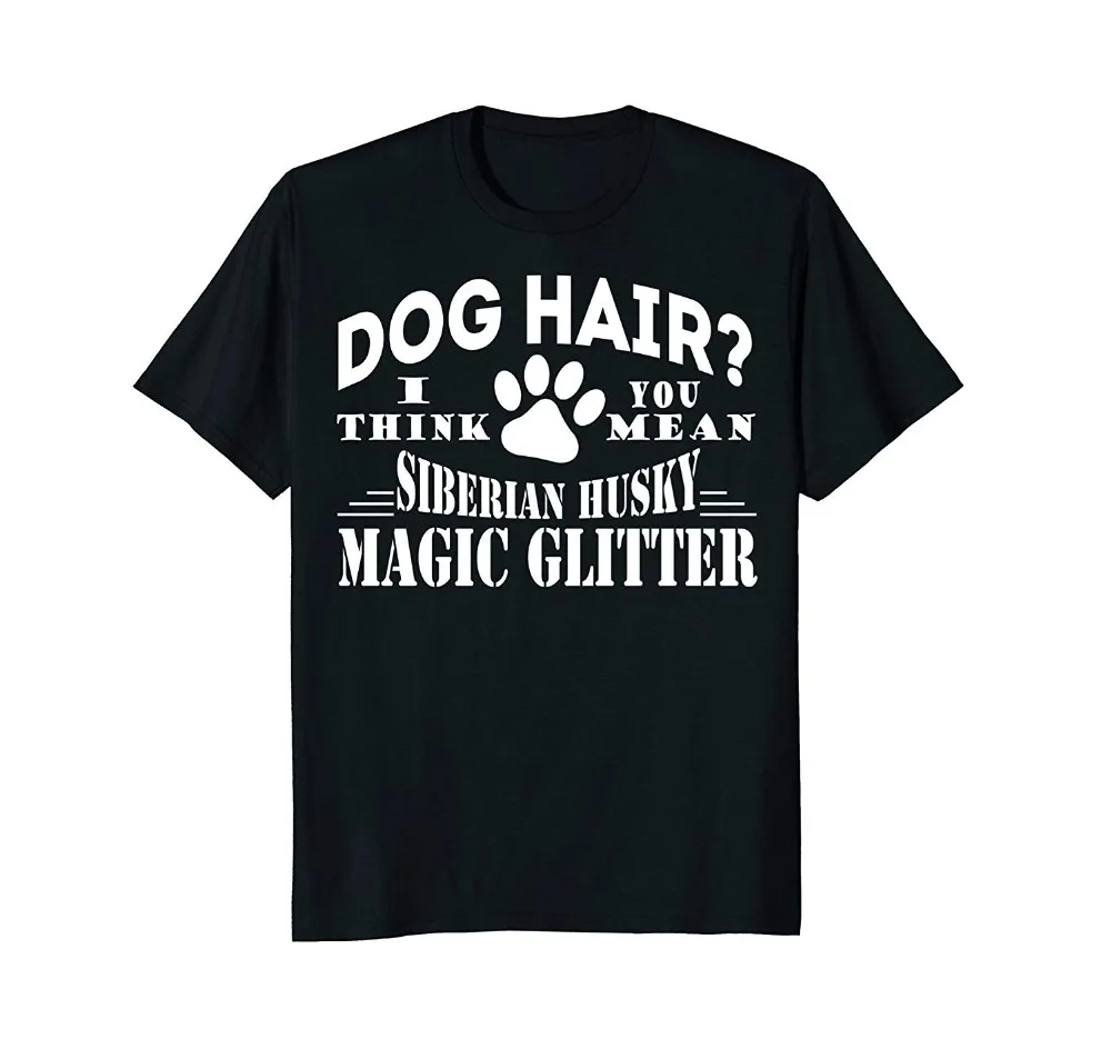 Dog Hair Siberian Husky Magic Glitter Birthday Gift Good Quality Cotton and Men O-Neck Casual Print T Shirt Business