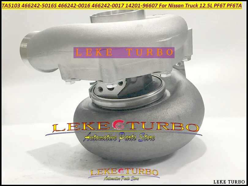 Turbo TA5103 466242 466242-5016S 466242-0016 466242-0017 14201-96607 1420196607 Turbocharger For Nissan Truck 12.5L PF6T PF6TA