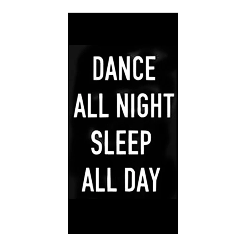 Fashion Dance All Night Sleep All Day Microfibre Beach Bath Towel Nap Sleepy Bed Party Queen Swag Swimming Travel Towels Gifts