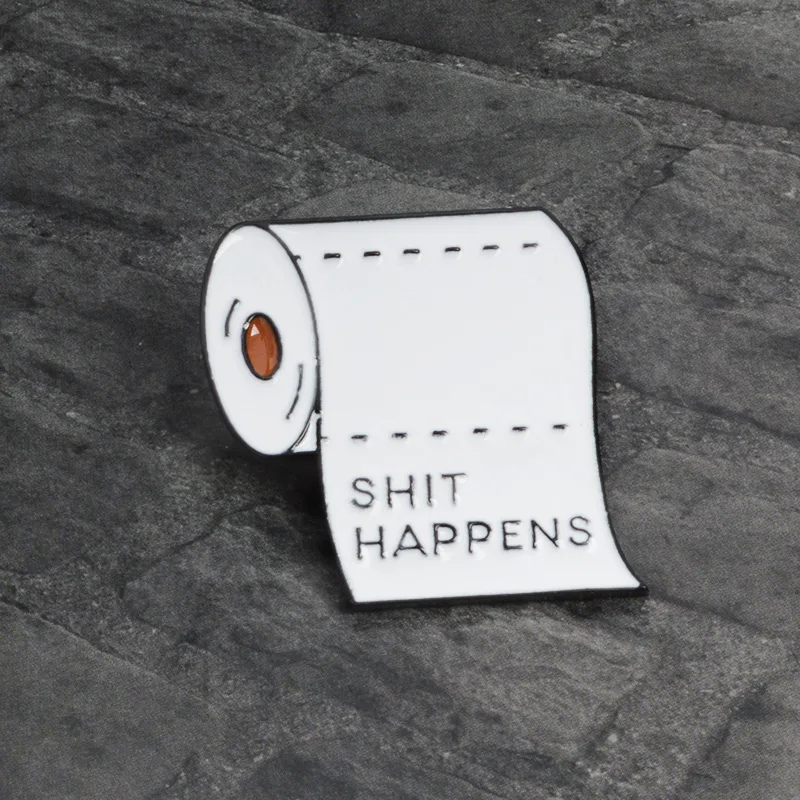 2019 cartoon SHIT HAPPENS enamel pin Roll paper Brooches Gift for friend Punk Dark icon Pin Badge fashion jewelry accessories