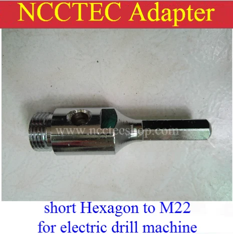 short adapter NCCTEC adaptor connector HEX Hexagon Hexagonal six-sides to M22 for hand-held electric drill machine FREE shipping