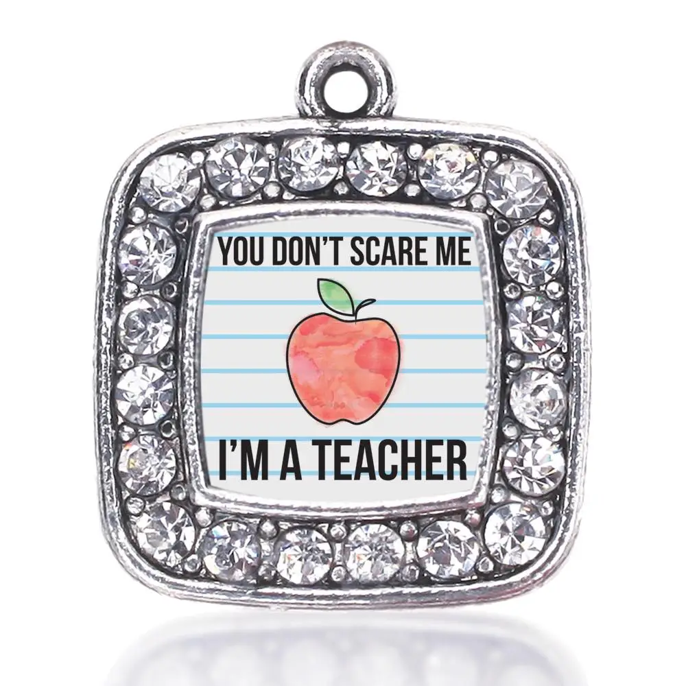 YOU DON'T SCARE ME I'M A TEACHER SQUARE CHARM ANTIQUE SILVER PLATED CRYSTAL JEWELRY