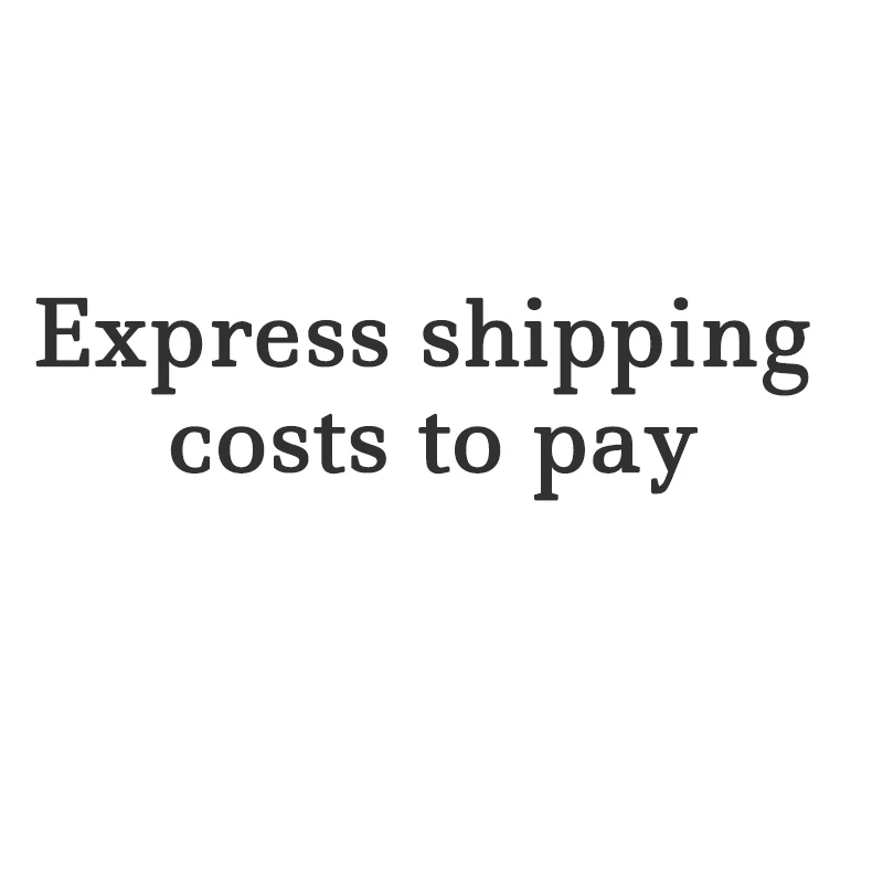 Pay money to the seller, shipping costs to pay, Express shipping costs to pay