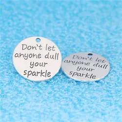 10 Pieces/Lot 23mm Antique Silver plated Don't Let Anyone Dull Your Spark Words Message Charms Inspiration Necklace Pendant