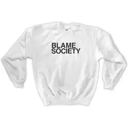 Skuggnas New Arrival Blame Society Sweatshirt Unisex Fashion Tumblr Jumper Long Sleeved Funny Sweatshirt Drop Shipping