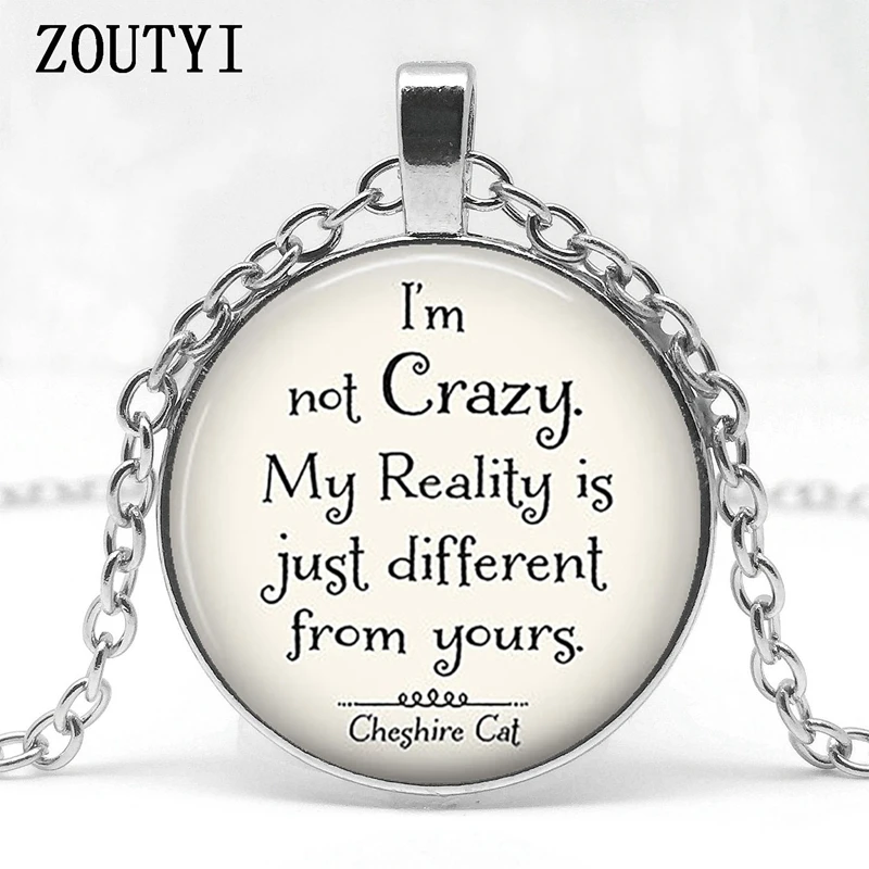 2018/ I am not a crazy Cheshire pendant citing Alice in Wonderland handmade pendant necklace glass cabochon jewelry.