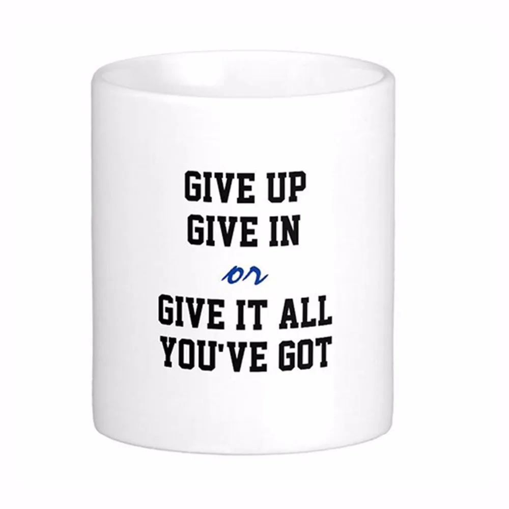 Funny Motivational Give Up Give In Quote White Coffee Mugs Tea Mug Customize Gift By LVSURE Ceramic Mug Travel Coffee Mugs