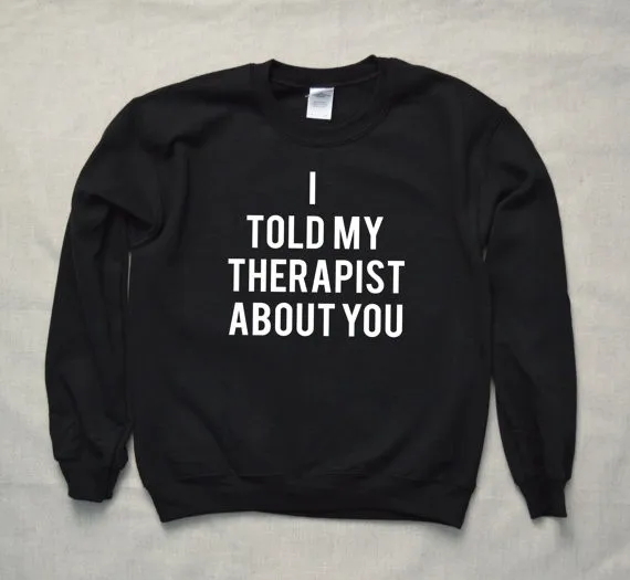 

Skuggnas I Told My Therapist About You Letter Sweatshirt Spring Fashion Unisex hoodies Jumper harajuku tops Christmas Gift