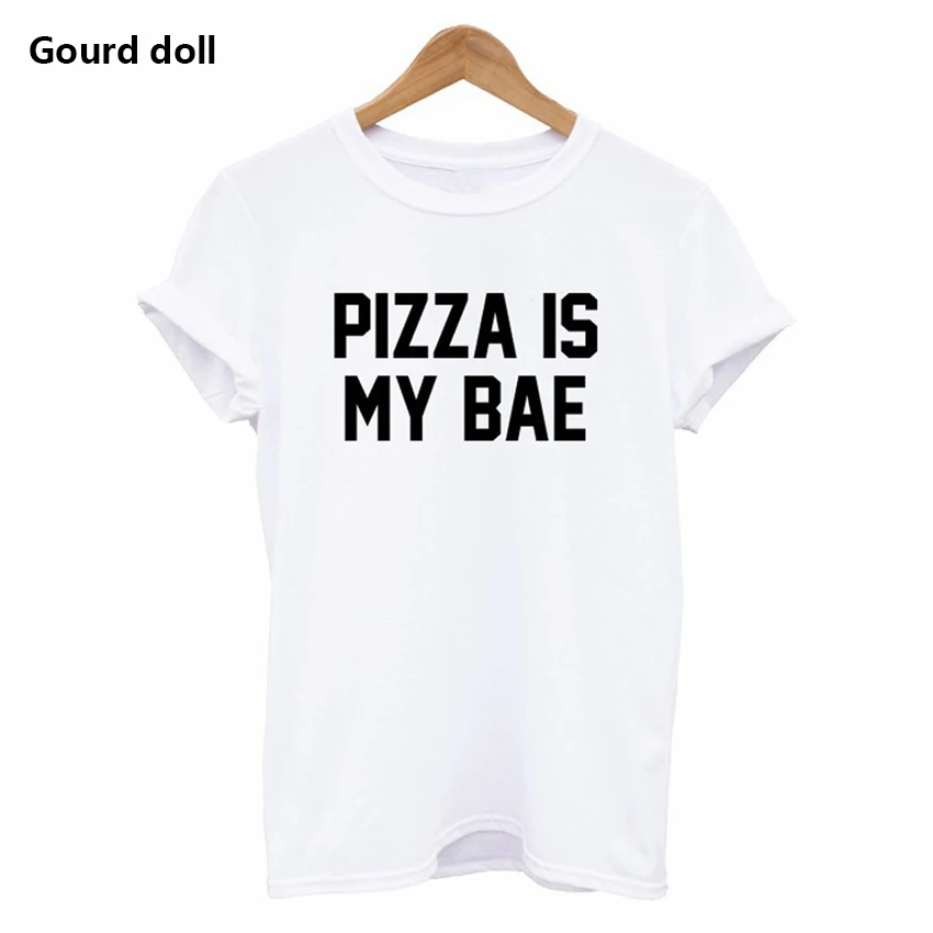 PIZZA IS MY BAE Letter Printing T Shirt Fashion T-shirts Women Tops Casual Tee Shirt Femme O-Neck Woman Clothing tumblr