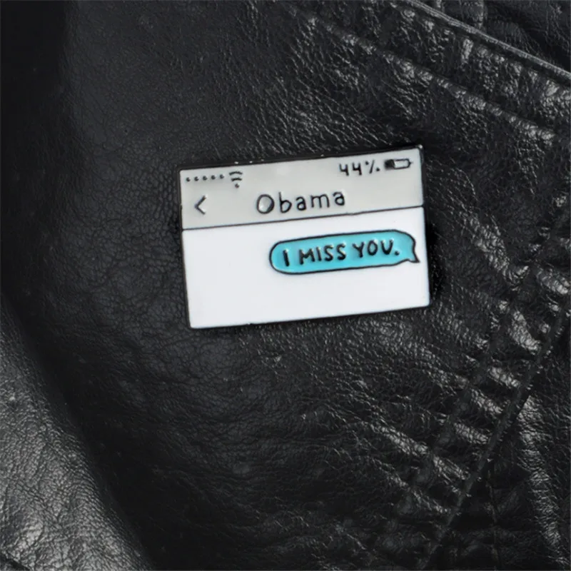 Text Messag Enamel Pin Obama I MISS YOU Follower Gifts Jewelry Badges On A Backpack Brooches for Men Women Hat Bag Accessories