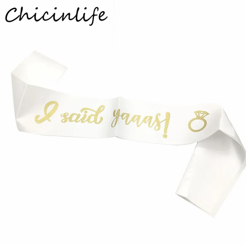 Chicinlife 1Pcs I Said Yaaas! Satin Sash Bachelorette Hen Party Bridal Shower Wedding Engagement Decorations Supplies