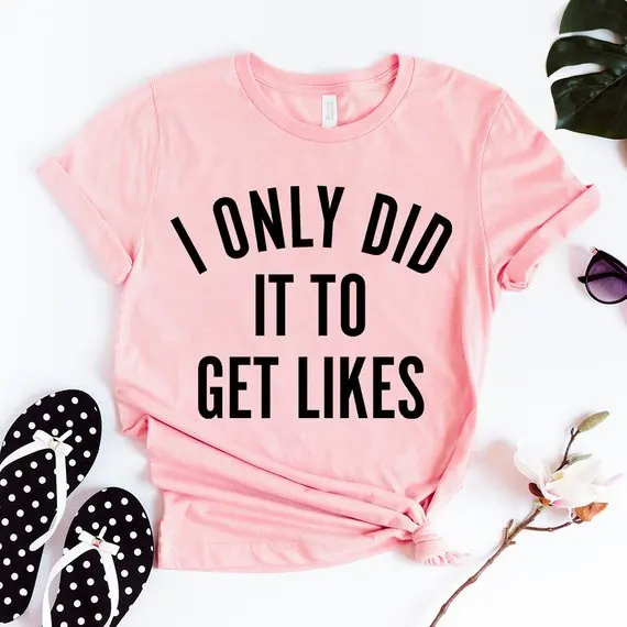 

Sugarbaby I only did it to get likes Funny Blogger tshirt tumblr Casual Tops instagram snapchat tshirt High quality Tee