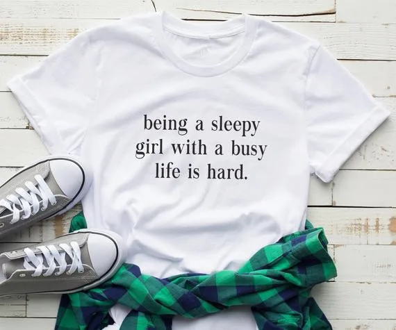 Sugarbaby Being a sleepy girl with a busy life is hard Funny t shirt Women Graphic Tees for Teen Clothes Funny Gift Tumblr Tops