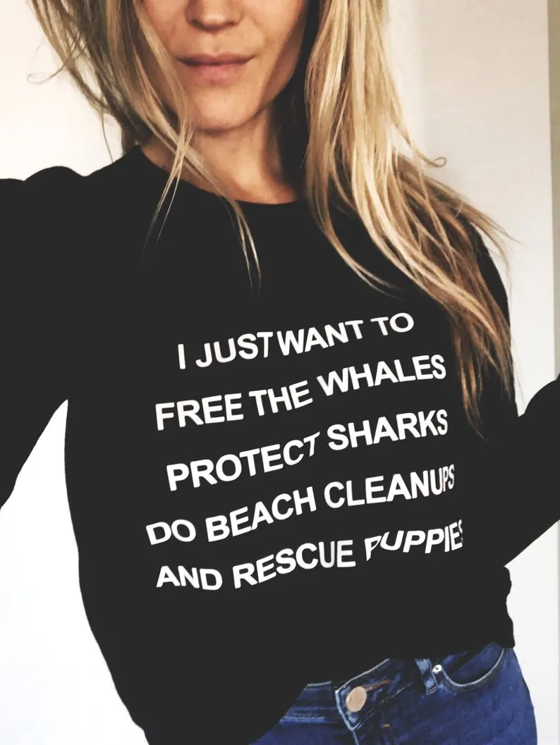 

Sugarbaby New Arrival Free the Whales Protect Sharks Do Beach Clean Ups and Rescue Puppies Sustainable Sweatshirt 90s aesthetic