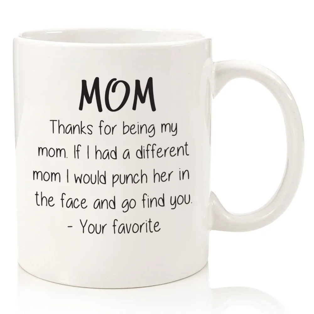 

Thanks For Being My Mom Funny Coffee Mug - Best Christmas Gifts For Mom, Women - Unique Xmas Gag Present Idea For Her From Daugh