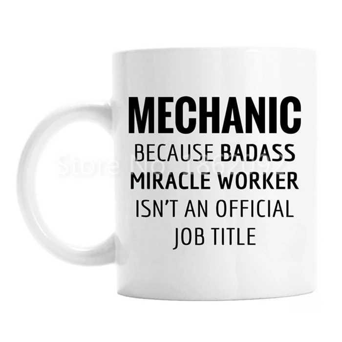 Funny Mechanic Coffee Mug Tea Cup Geek Novelty Because of Badass Miracle Worker Isn't a Job Title Mechanic Gifts Unique Coworker