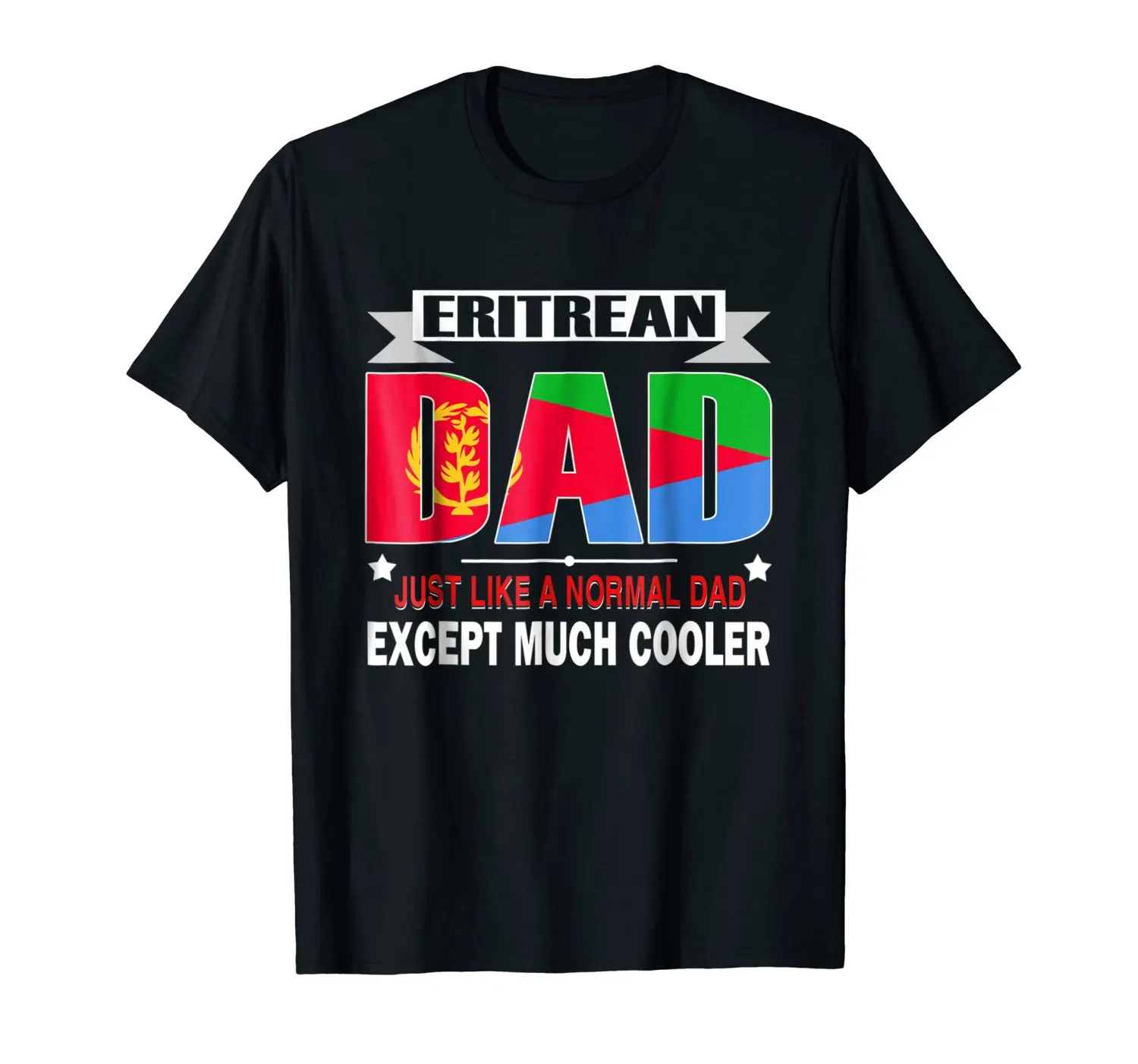 2019 New Short Sleeve Casual Top Tee 100% Cotton Shirt Eritrean Dad Is Much Cooler Father'S Day T-Shirt Flag Hip Hop T Shirt