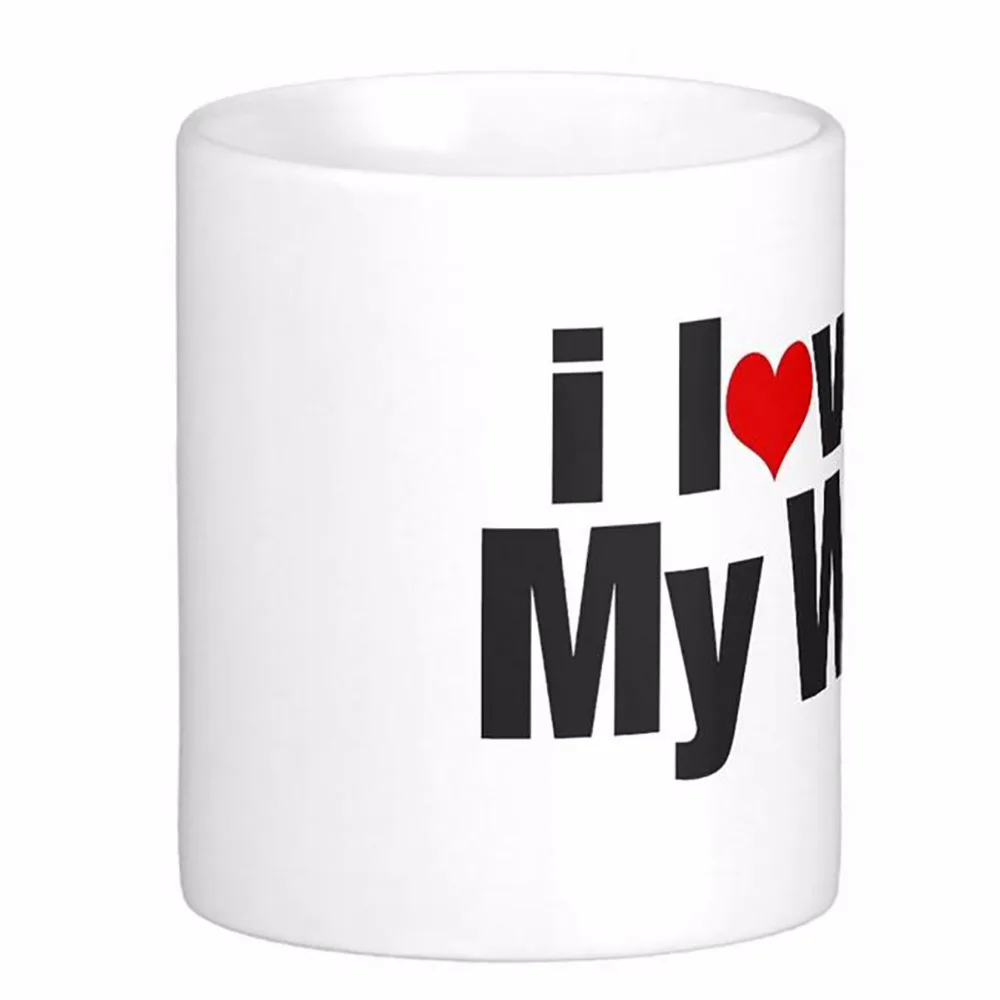 I Love My Wife White Coffee Mugs Tea Mug Customize Gift By LVSURE White Ceramic Mug Travel Coffee Mugs