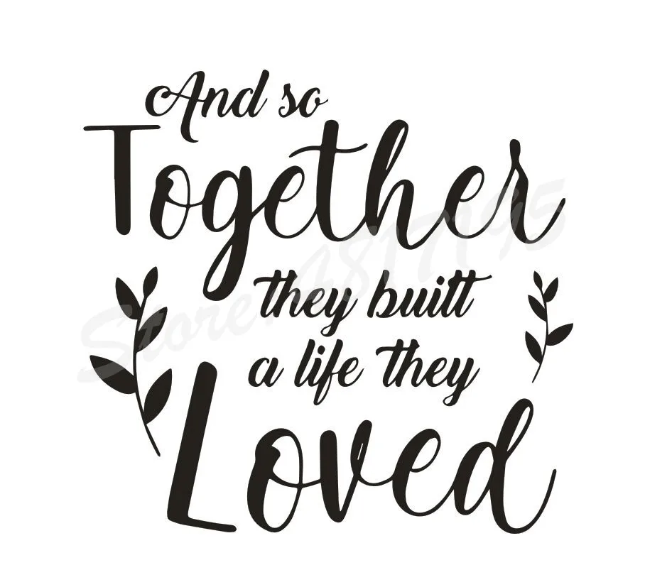 Vinyl Wall Sticker And So Together They Build A Life They Loved Sign Board Decals Wedding Romantic Couple Quote Sticker AZ466