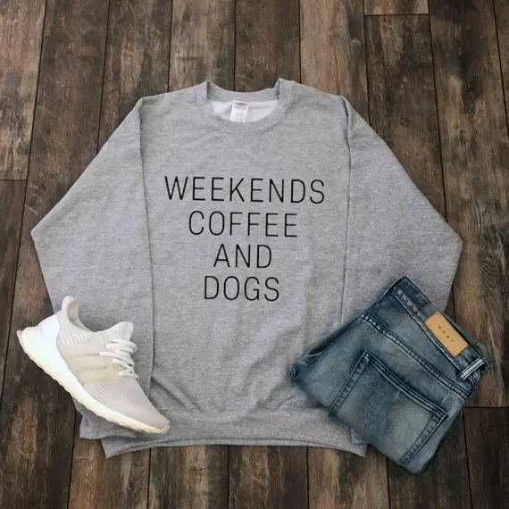 Sugarbaby Weekends Coffee And Dogs Sweatshirt Dog Clothes Dog Gift Aesthetic Clothing Pets Cafe Tumblr Clothing  Streetwear