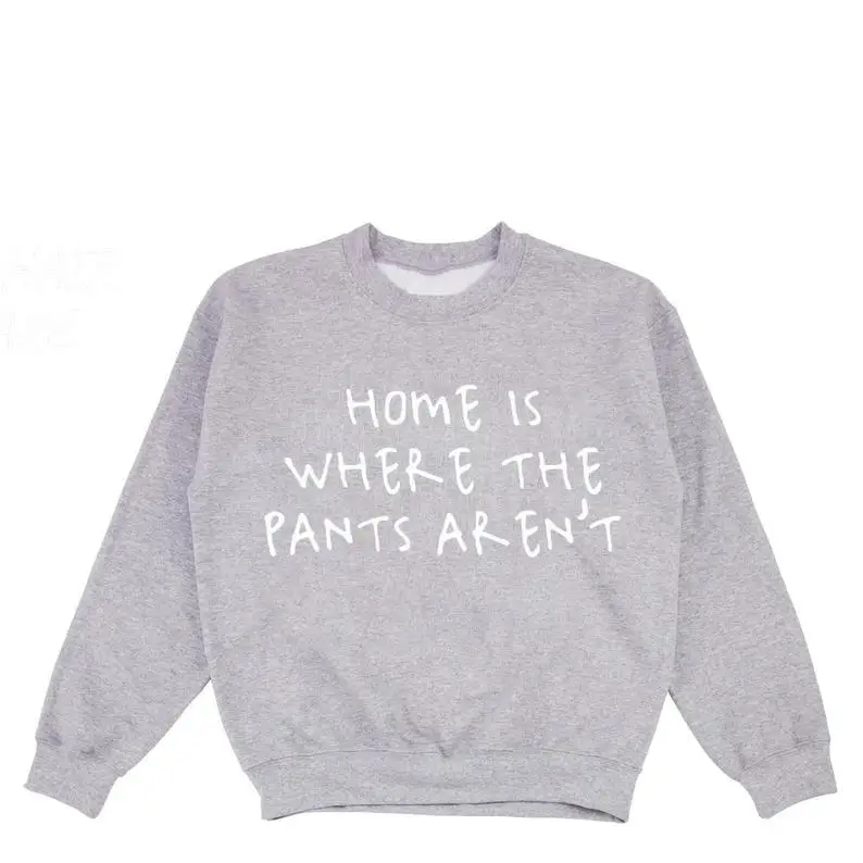 Skuggnas New Arrival Home Is Where The Pants Aren't Sweatshirt Aesthetic Clothing Gift For Her Streetwear Jumper drop ship