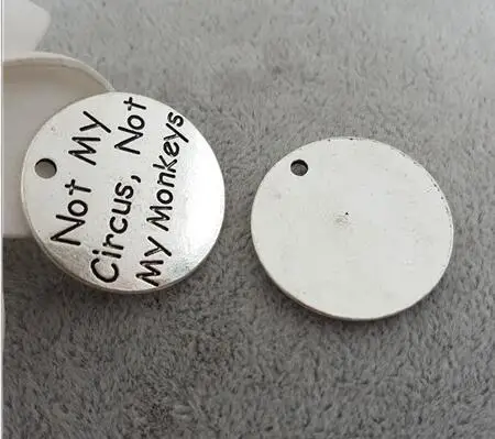 Hoting selling 10 Pieces/Lot 25mm Letter Printed not my circus not my monkeys charm round disc message charm