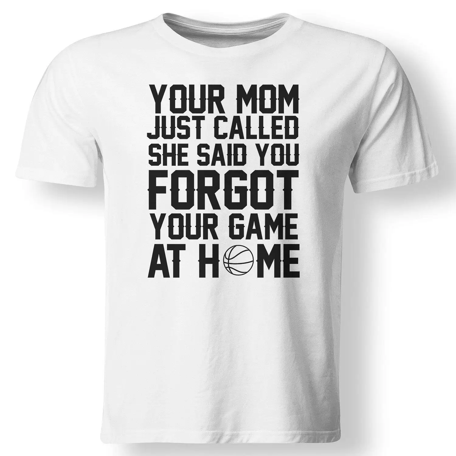 Fashion T-Shirts Summer Straight 100% Cotton Your Mom Called You Forgot Your Game At Home Graphic Basketballer T Shirt