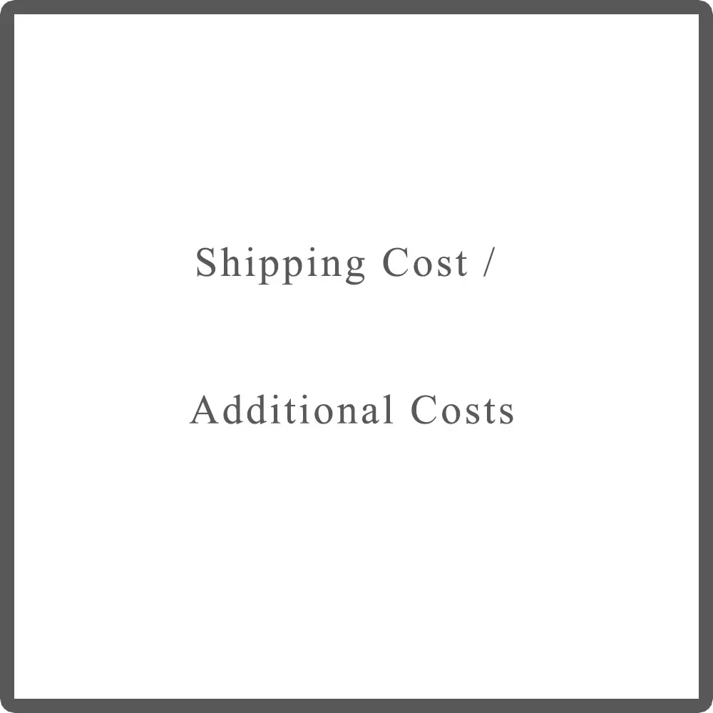 

shipping cost / Additional costs
