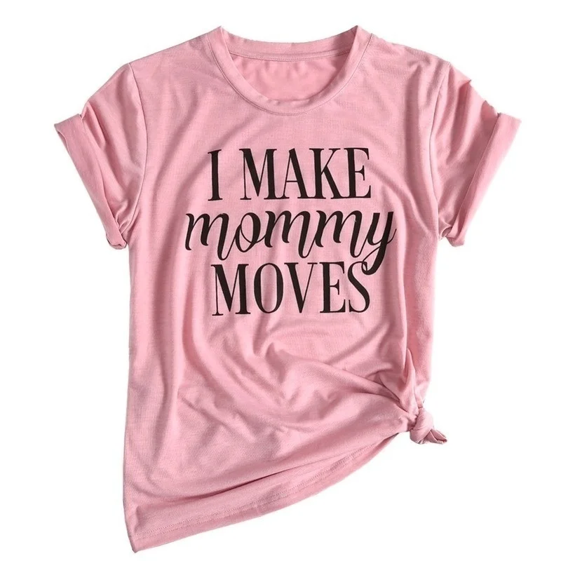 

I Make Mommy Move футболка, женская рубашка для мам, повседневные женские топы для девушек, футболки Tumblr рубашка
