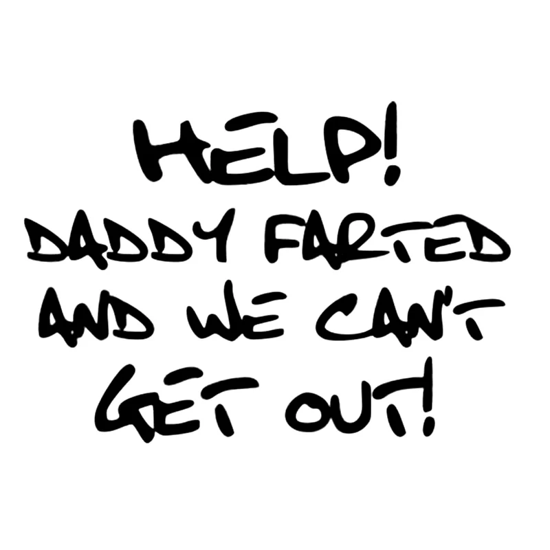 Help Daddy Farted and We Can't Get Out Decal Funny  vinyl window sticke