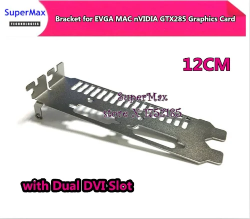 Full Height Expansion Bracket for EVGA M A C Edition nVIDIA GTX285 Graphics Card with Dual DVI Slot