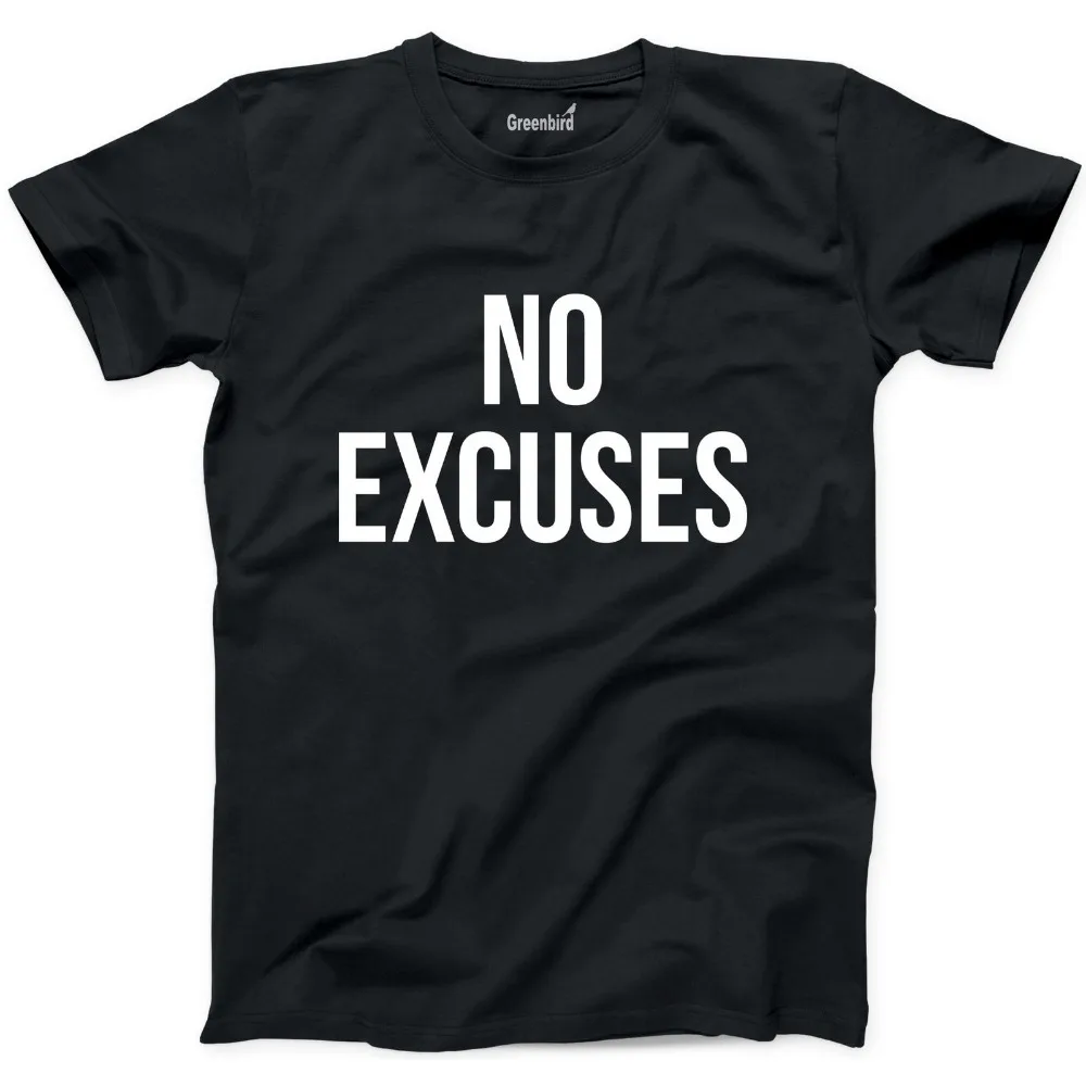 

No Excuses T-Shirt Funny Cheap Cool Christmas Gift Graphic Custom Cotton Tee New Fashion Men Men'S T Shirt