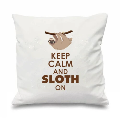 Funny Keep Calm and Sloth On Cushion Cover Sloth Throw Pillow Case Novelty Hipster Car Seat Decoration Slow Sloth Tried Gift 18