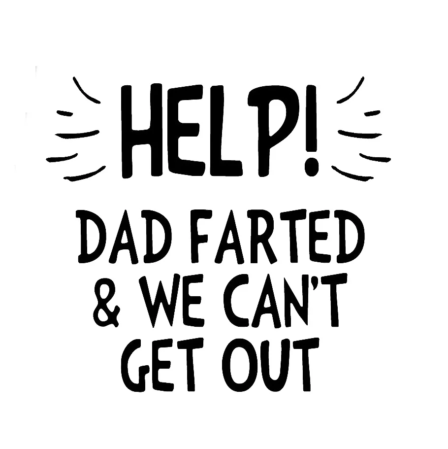 Help Dad Farted Vinyl Car Stickers Window Decal Vinyl Car Decals Modern Bumper Pattern Cute T075