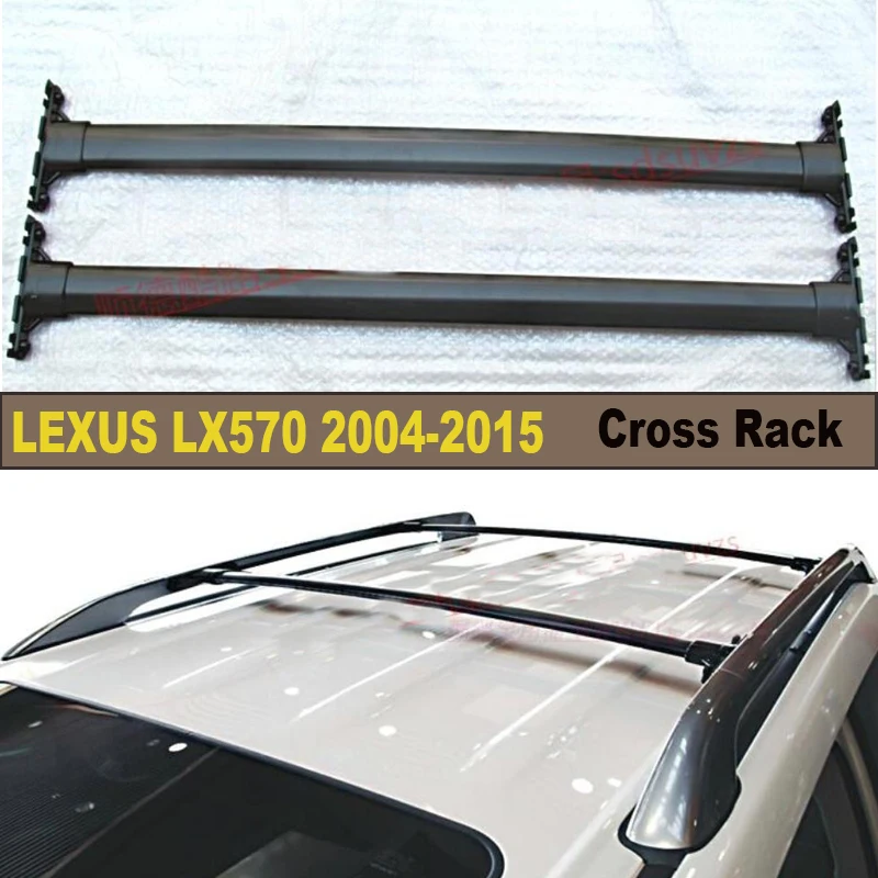 

Cross Roof Rack For LEXUS LX570 2004-2015 High Quality Aluminum Alloy Rails Bar Luggage Carrier Bars top bar Racks Rail Boxes