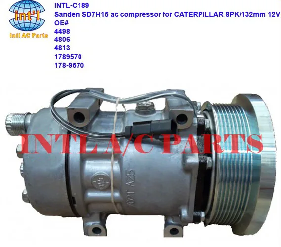 

sanden 4498 4806 4813 1789570 178-9570 7H15 7S15 709 SD709 SD7H15 auto ac compressor for CATERPILLAR truck 8PK/132mm 12V