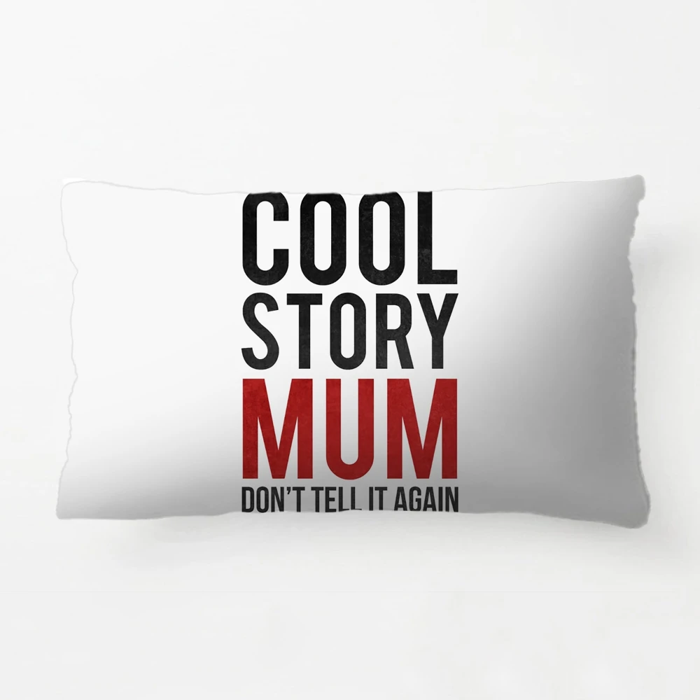 Cool Story Mum, Don'T Tell It Again Throw Pillow Decorative Cushion Cover Pillow Case Customize Gift For Living Room Pillowcase