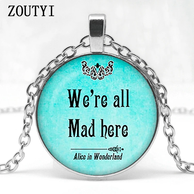 2018/ I am not a crazy Cheshire pendant citing Alice in Wonderland handmade pendant necklace glass cabochon jewelry.